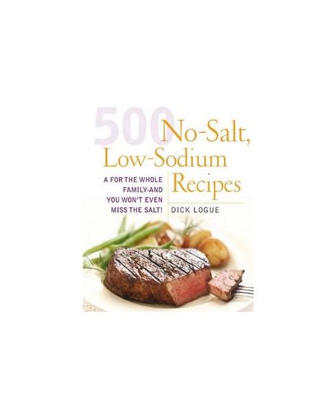 500 Low Sodium Recipes - Paperback brosat - Dick Logue - Fair  Winds