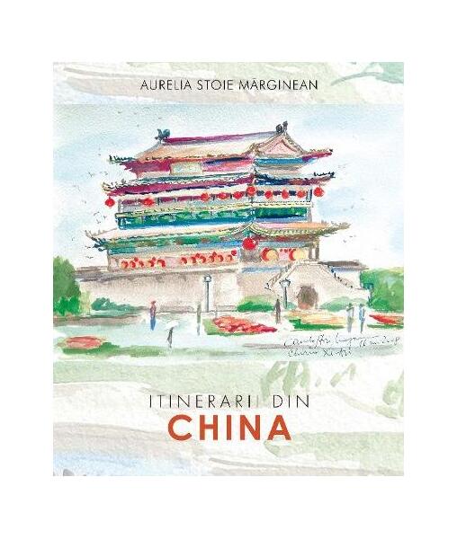 Itinerarii din China - Aurelia Stoie Mărginean - Libris Editorial