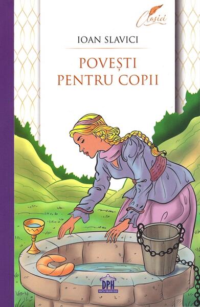 Povești pentru copii - Ioan Slavici - Didactica Publishing House
