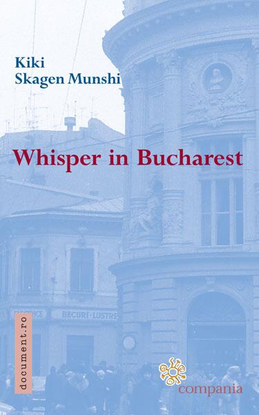 Whisper in Bucharest - Kiki Skagen Munshi - Compania