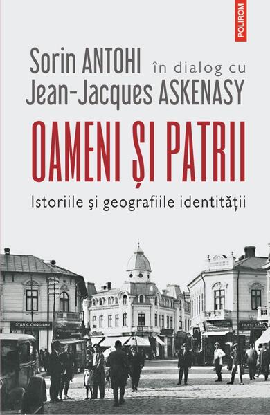 Oameni și patrii - Jean-Jacques Askenasy, Sorin Antohi - Polirom