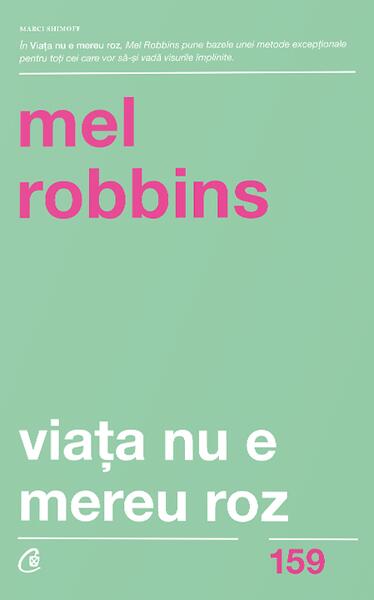 Viaţa nu e mereu roz - Paperback brosat - Mel Robbins - Curtea Veche