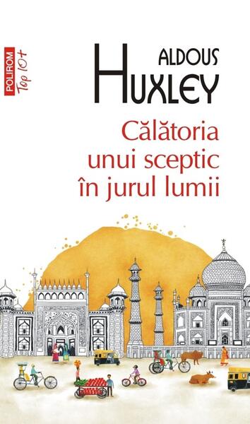 Călătoria unui sceptic în jurul lumii - Paperback brosat - Aldous Huxley - Polirom