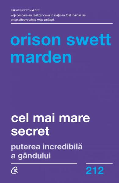 Cel mai mare secret - Orison Swett Marden - Curtea Veche