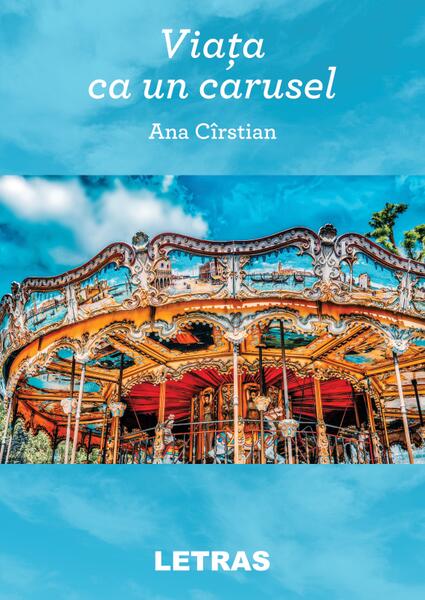 Viața ca un carusel - Ana Cîrstian - Letras
