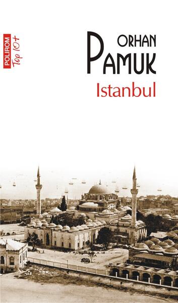 Istanbul - Orhan Pamuk - Polirom