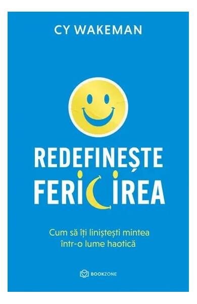 Redefinește fericirea - CY Wakeman - Bookzone