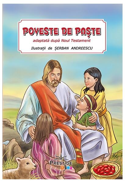 Poveste de Paște adaptată după Noul Testament - Şerban Andreescu - Prestige