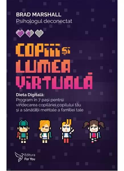 Copiii și lumea virtuală - Brad Marshall - For You