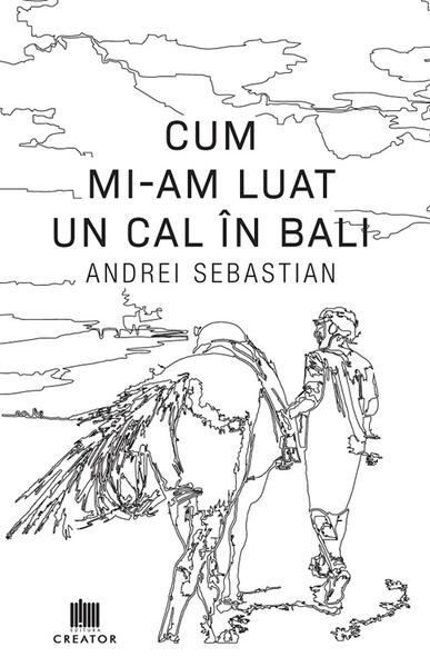 Cum mi-am luat un cal în Bali - Andrei Sebastian - Creator