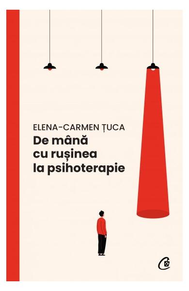 De mână cu rușinea la psihoterapie - Elena-Carmen Țuca - Curtea Veche