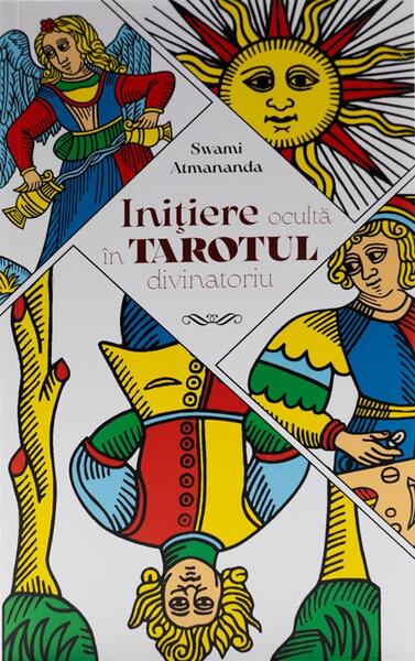 Inițiere ocultă în tarotul divinatoriu - Swami Atmananda - Soma