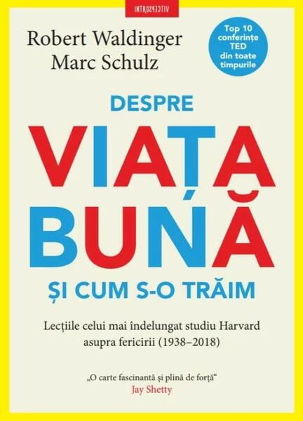 Despre viața bună și cum s-o trăim - Marc Schulz, Robert Waldinger - Litera