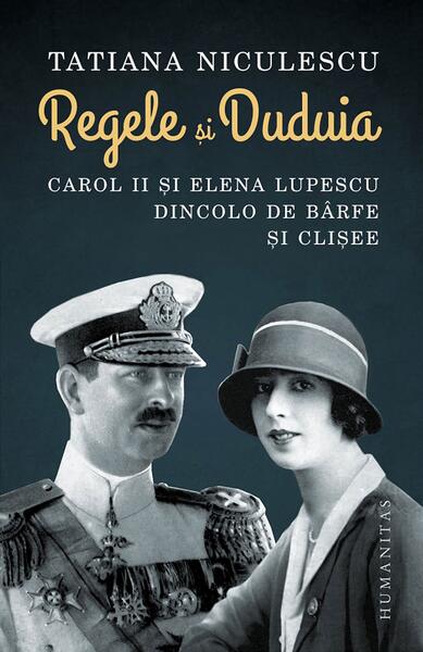 Regele și Duduia - Tatiana Niculescu - Humanitas
