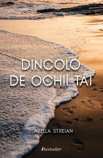 Dincolo de ochii tăi - Isabella Streian - Bestseller