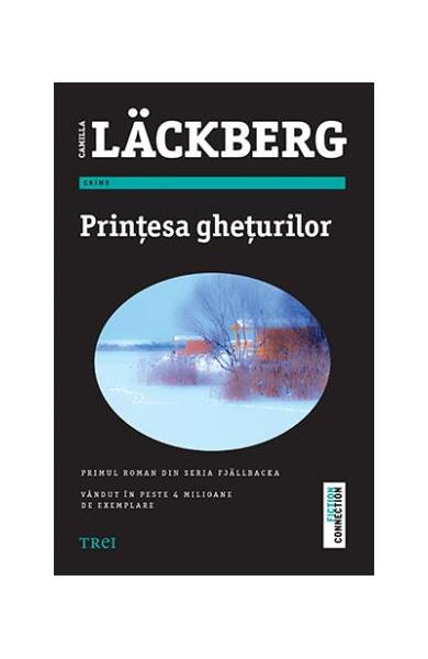 Prinţesa gheţurilor (Vol 1). Seria Fjällbacka - Camilla Läckberg - Trei
