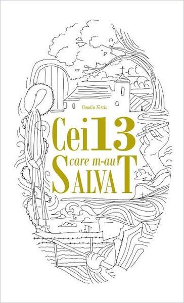 Cei 13 care m-au salvat - Claudiu Târziu - Rost