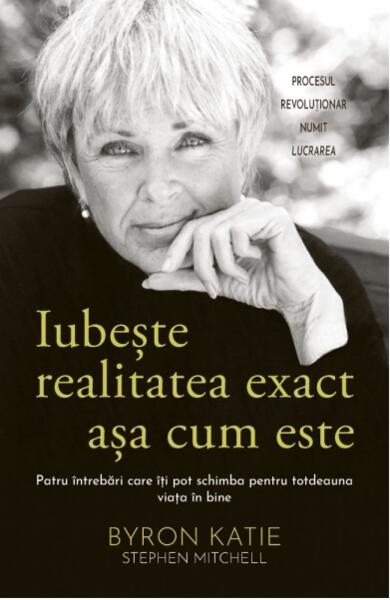 Iubeşte realitatea exact aşa cum este - Byron Katie, Stephen Mitchell - Adevăr divin