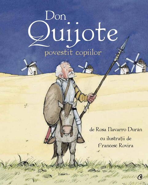 Don Quijote povestit copiilor - Miguel de Cervantes - Curtea Veche