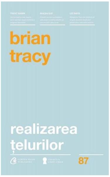 Realizarea țelurilor - Brian Tracy - Curtea Veche
