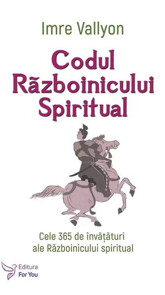 Codul Războinicului Spiritual - Imre Vallyon - For You