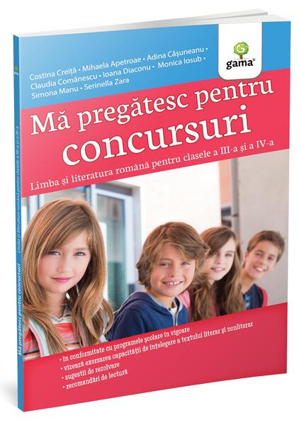 Mă pregătesc pentru concursuri. Limba și literatura română pentru clasele a III-a și a IV-a - Gama