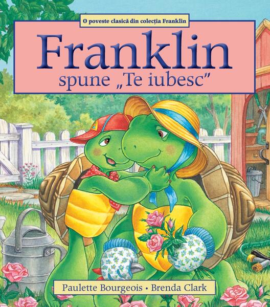 Franklin spune Te iubesc - Paperback brosat - Paulette Bourgeois - Katartis