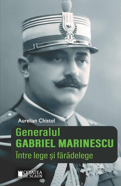 Generalul Gabriel Marinescu - Aurelian Chistol - Cetatea de Scaun