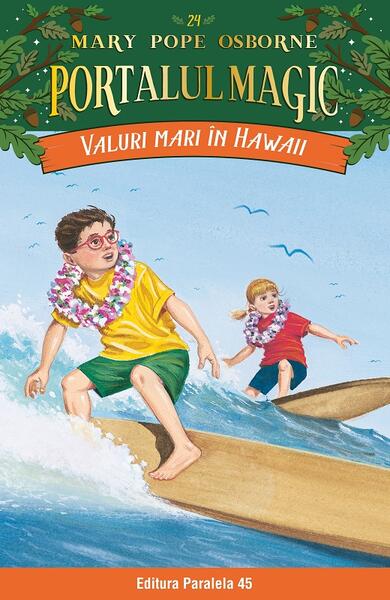 Portalul magic. Valuri mari în Hawaii (Vol. 24) - Mary Pope Osborne - Paralela 45