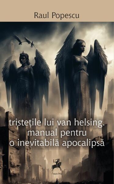 Tristețile lui van Helsing - Raul Popescu - Tracus Arte