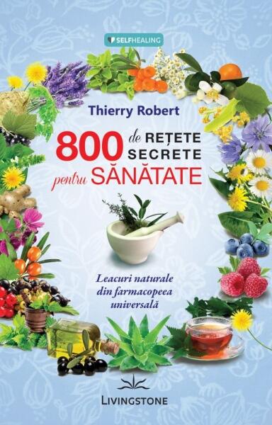 800 de rețete secrete pentru sănătate - Robert Thierry - Livingstone