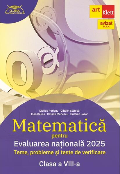 Evaluarea națională 2025. Matematică. Clasa a VIII-a - Cătălin Mîinescu, Cătălin Stănică, Cristian Lazăr, Ioan Balica, Marius Perianu - Art Klett