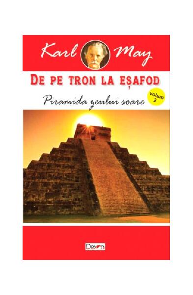 Piramida zeului soare. De pe tron la eșafod Vol.2 - Karl May - Dexon