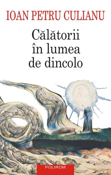 Călătorii în lumea de dincolo - Ioan Petru Culianu - Polirom