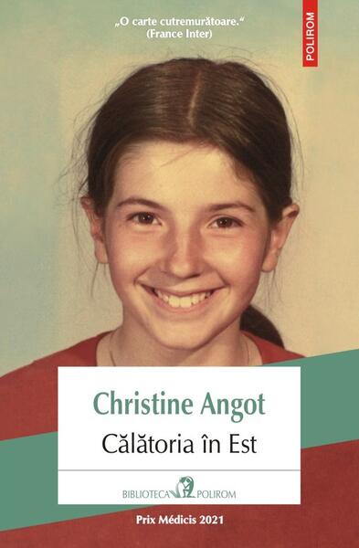 Călătoria în Est - Christine Angot - Polirom