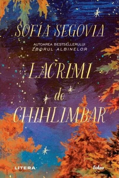 Lacrimi de chihlimbar - Sofia Segovia - Litera