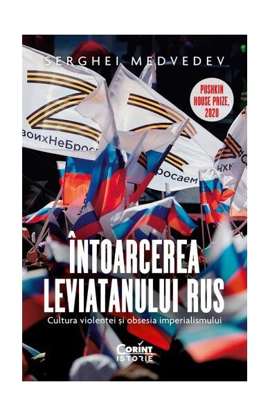 Întoarcerea Leviatanului rus. Cultura violenței și obsesia imperialismului - Serghei Medvedev - Corint