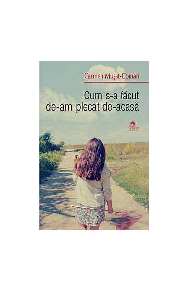 Cum s-a făcut de-am plecat de-acasă - Carmen Muşat - Cununi de Stele