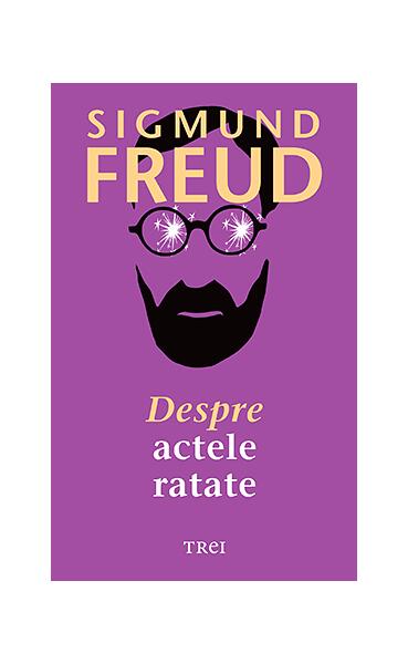 Despre actele ratate - Sigmund Freud - Trei