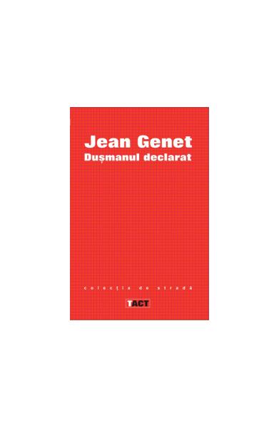 Duşmanul declarat - Jean Genet - Tact