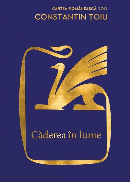 Căderea în lume - Constantin Ţoiu - Cartea Românească | Art