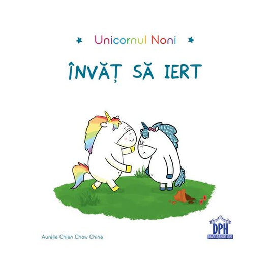 Unicornul Noni - Învăț să iert - Hardcover - Aurélie Chien Chow Chine - Didactica Publishing House