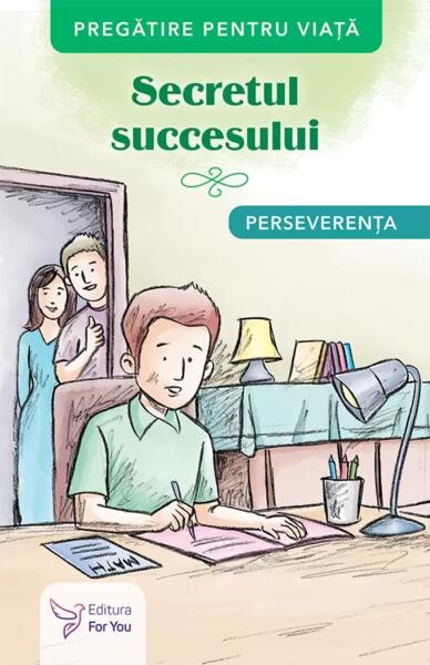 Secretul succesului. Perseverența - For You