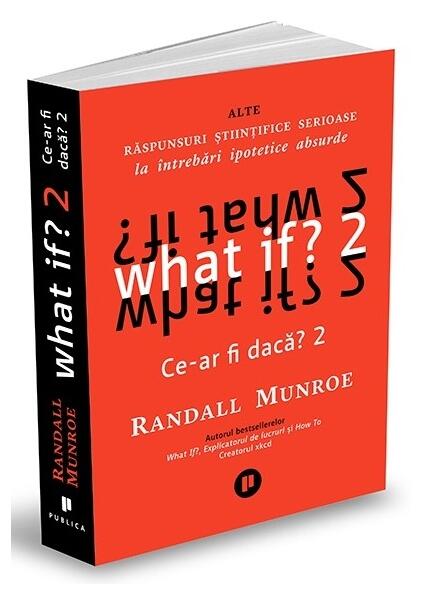 What if? 2. Alte răspunsuri științifice serioase la întrebări ipotetice absurde - Randall Munroe - Publica