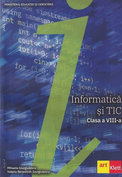 Informatică și TIC. Manual clasa a VIII-a - Mihaela Giurgiulescu, Valeriu Benedicth Giurgiulescu - Art Klett