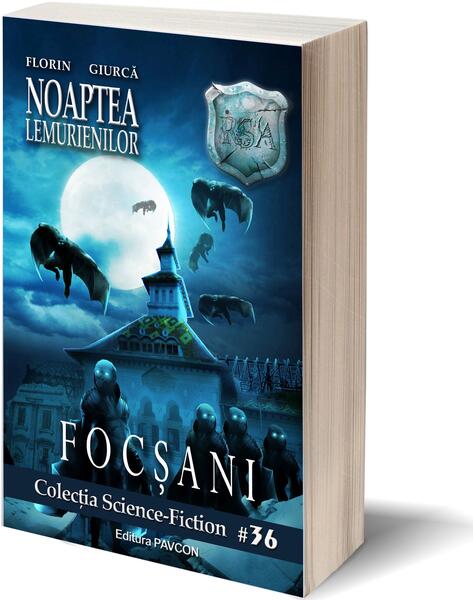 Noaptea Lemurienilor. Focșani (Vol.3) România Sub Asediu (RSA) - Florin Giurcă - Pavcon