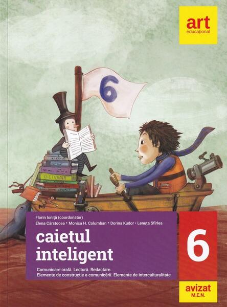 Caietul inteligent. Literatură, limba română, comunicare. Clasa a VI-a - Elena Cârstocea, Monica H. Columban, Dorina Kudor, Lenuța Sfîrlea - Art Klett