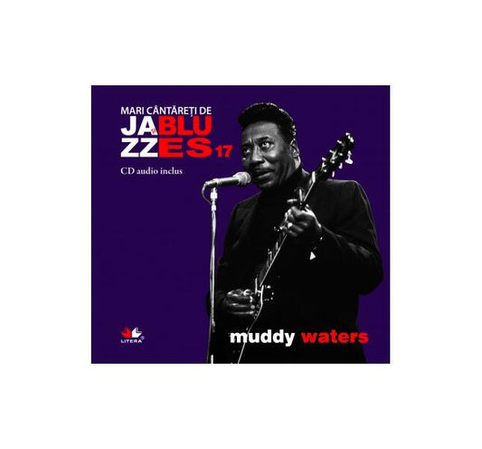 Muddy Waters. Mari cântăreţi de jazz şi blues (Vol. 17) - Muddy  Waters - Litera