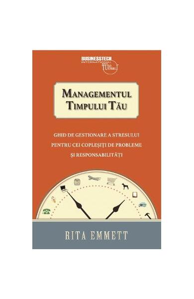 Managementul timpului tău - Rita Emmett - Businesstech