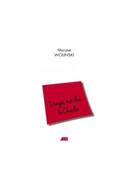 Dragă, mă duc la Charlie - Maryse Wolinski - All